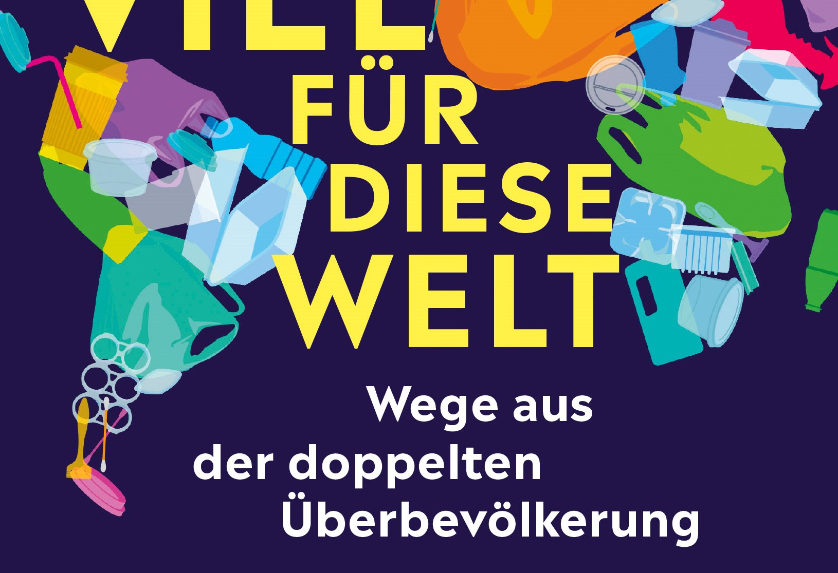 ZU VIEL FÜR DIESE WELT – WEGE AUS DER DOPPELTEN ÜBERBEVÖLKERUNG – Vortrag von Reiner Klingholz